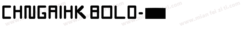 CHNGAIHK BOLD字体转换